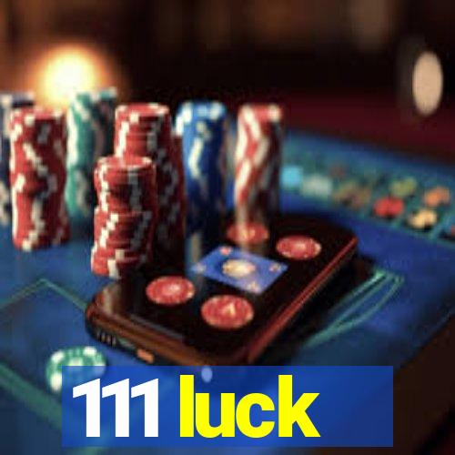 111 luck